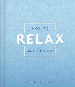 How to Relax And Unwind | Better Day Books