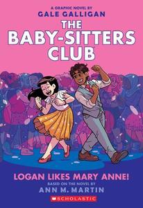Logan Likes Mary Anne! (The Baby-Sitters Club Graphic Novel #8), Volume 8 | Ann M Martin