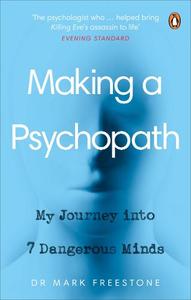 Making A Psychopath My Journey Into 7 Dangerous Minds | Freestone Mark