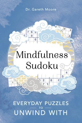 Mindfulness Sudoku Everyday Puzzles To Unwind With | Gareth Moore