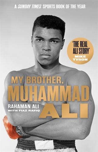 My Brother Muhammad Ali The Definitive Biography Of The Greatest Of All Time | Rahaman Ali