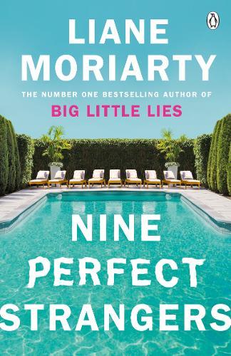 Nine Perfect Strangers The Number One Sunday Times Bestseller From The Author Of Big Little Lies | Liane Moriarty