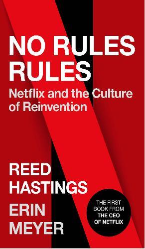 No Rules Rules Netflix And The Culture Of Reinvention | Reed Hastings