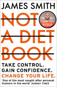Not A Diet Book Take Control. Gain Confidence. Change Your Life. | Smith James
