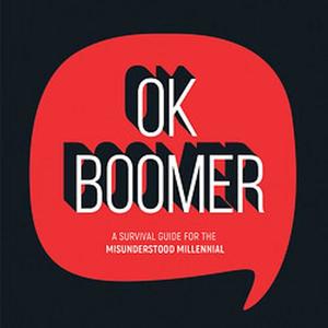 Ok Boomer A Survival Guide For The Misunderstood Millennial | Summerdale