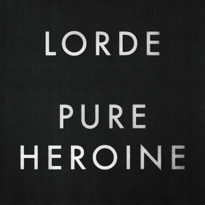 Pure Heroine | Lorde
