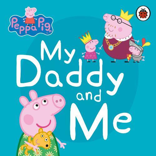 Peppa Pig My Daddy And Me | Peppa Pig