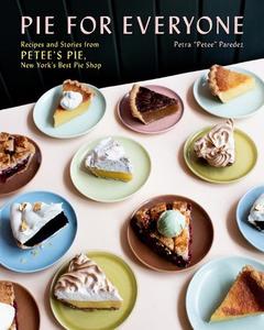 Pie for Everyone Recipes And Stories From Petee's Pie New York's Best Pie Shop | Paredez Petra