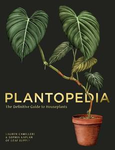 Plantopedia The Definitive Guide To House Plants | Camilleri Lauren