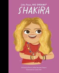 Little People Big Dreams Shakira | Maria Isabel Sanchez Vegara