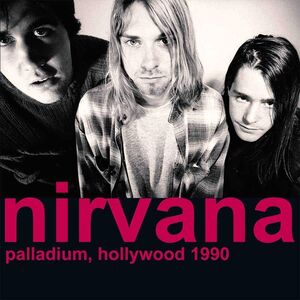 Palladium Hollywood 1990 | Nirvana