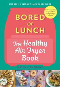 Bored of Lunch - The Healthy Air Fryer Book | Nathan Anthony