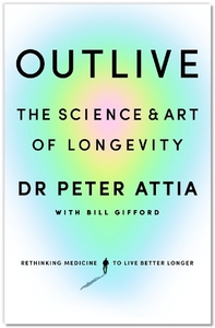 Outlive - The Science & Art of Longevity | Peter Attia
