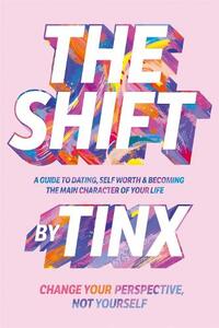 The Shift - Change Your Perspective - Not Yourself - A Guide To Dating - Self-Worth & Becoming The Main Character of Your Life | Tinx