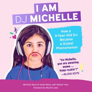 I Am DJ Michelle: How a Nine-Year-Old DJ Became a Global Phenomenon | Michelle Rasul