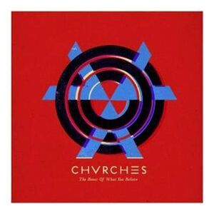 Bones Of What You Believe | Chvrches