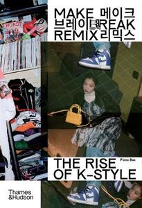 Make Break Remix the Rise of K-Style