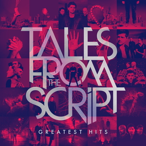 Tales From The Script Greatest Hits | The Script