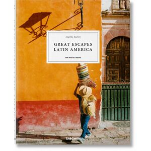 Great Escapes - Latin America The Hotel Book | Angelika Taschen / Christiane Reiter