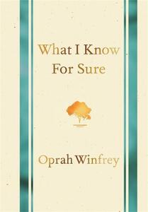 What I Know For Sure | Oprah Winfrey
