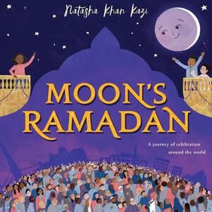 Moon's Ramadan | Natasha Khan Kazi