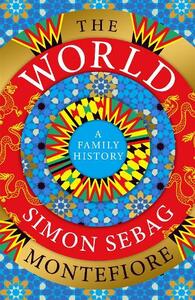 The World A Family History | Simon Sebag Montefiore