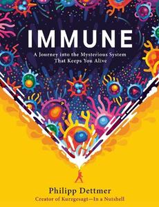 Immune A Journey Into The Mysterious System That Keeps You Alive | Philipp Dettmer