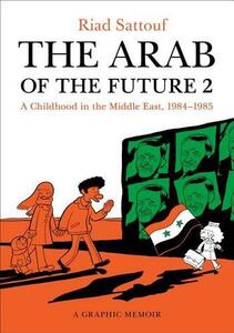The Arab Of The Future 2 A Childhood In The Middle East - 1984-1985 A Graphic Memoir | Riad Sattouf