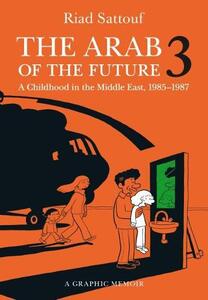 The Arab Of The Future 3 A Childhood In The Middle East - 1985-1987 | Riad Sattouf