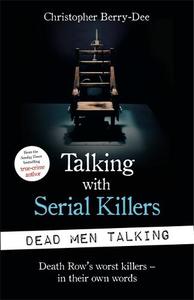 Talking With Serial Killers Dead Men Talking Death Row's Worst Killers - In Their Own Words | Christopher Berry Dee