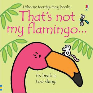 That's not my flamingo... | Fiona Watt
