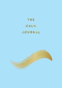 The Calm Journal Tips and Exercises to Help You Relax and Recentre | Anna Barnes