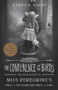 The Conference Of The Birds Miss Peregrine's Peculiar Children | Ransom Riggs