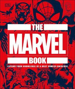 The Marvel Book Expand Your Knowledge Of A Vast Comics Universe | Dorling Kindersley
