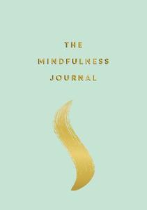 The Mindfulness Journal Tips And Exercises To Help You Find Peace In Every Day | Summersdale