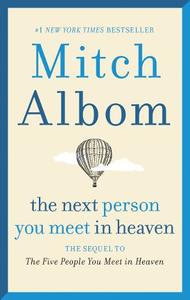 The Next Person You Meet In Heaven The Sequel To The Five People You Meet In Heaven | Mitch Albom