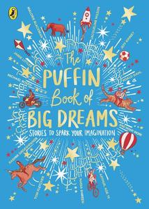 The Puffin Book Of Big Dreams | Puffin