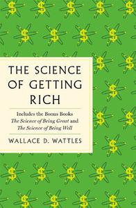 The Science of Getting Rich The Complete Original Edition With Bonus Books | D. Wallace