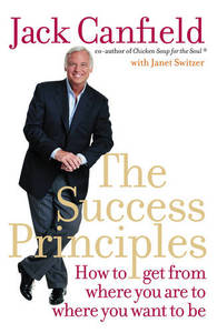 The Success Principles How To Get From Where You Are To Where You Want To Be | Jack Canfield