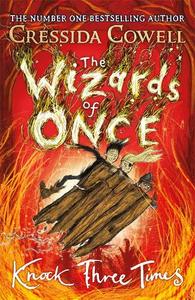 The Wizards Of Once Knock Three Times Book 3 | Cressida Cowell