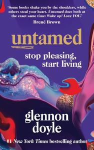 Untamed Stop Pleasing Start Living | Glennon Doyle