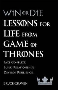 Win Or Die Lessons for Life from Game of Thrones | Bruce Craven