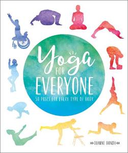 Yoga For Everyone 50 Poses For Every Type Of Body | Dianne Bondy