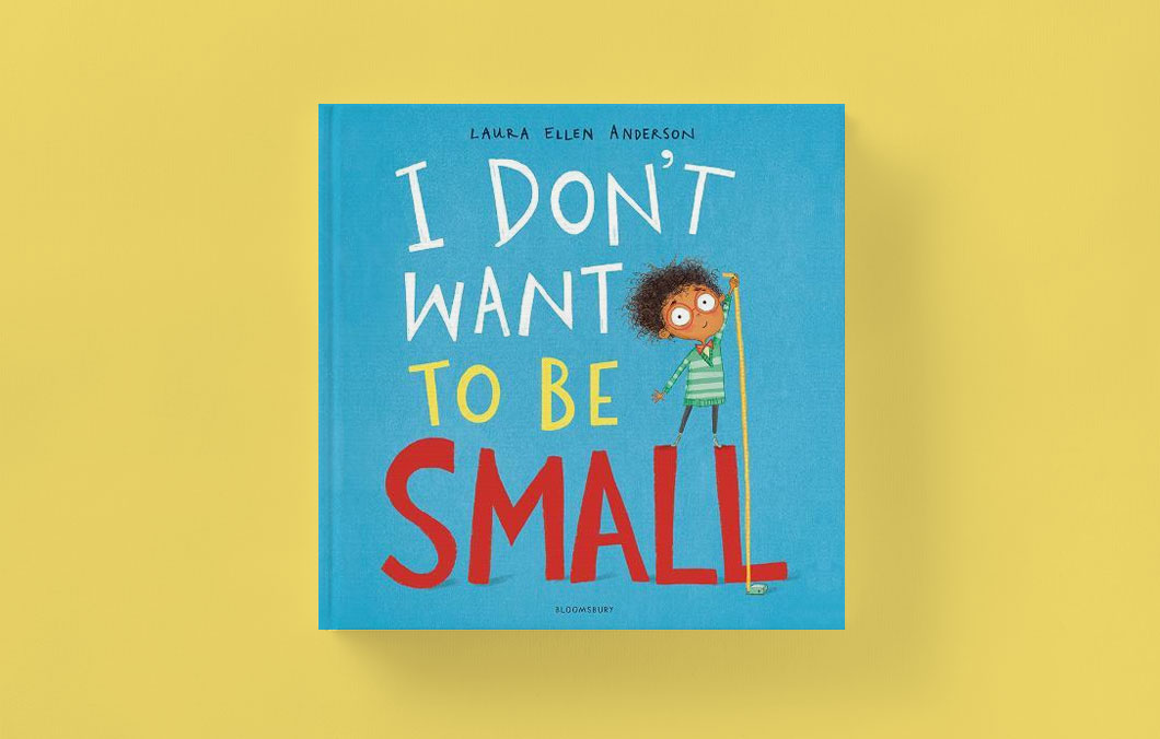 I Don'T Want To Be Small by Laura Ellen Anderson
